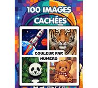 100 Mosaïques Mystères à Colorier par Numéros: Révélez la Faune, les Animaux, les Portraits, la Nature et de Magnifiques Paysages Cachés dans des Grilles Géométriques... pour Adultes & Ados