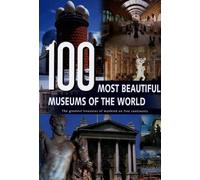 100 most beautiful museums of the world: the greatest treasures of mankind on give continents