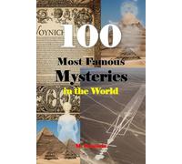 100 Most Famous Mysteries in the World: The ultimate guide to the world’s greatest mysteries. From Atlantis to unsolved cases, from UFOs to unexplained science: 100 enigmas that defy our reality.