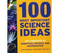 100 Most Important Science Ideas: Key Concepts in Genetics, Physics, and Mathematics