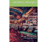 100 Motivational Quotes When Winning At Any Casino: Fuel Your Winning Streak with Inspiring Words