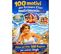 100 motivi per fermare il tuo matrimonio (Lei): Prima del Velo: 100 Ragioni per restare Single (Addio al nubilato... sperando che la sposa ci ripensi!)