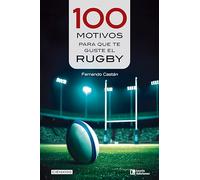 100 motivos para que te guste el rugby: 38 (Cien x 100)