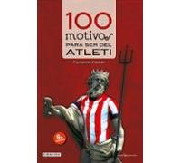 100 Motivos Para Ser Del Atleti