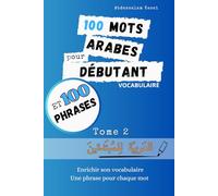100 Mots arabes pour débutant Tome 2 (100 Mots Arabes Pour Débutant (Tome 1 à 3))
