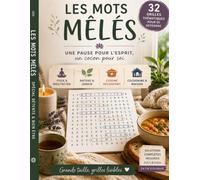 100 Mots Mêlés - Spécial Détente & Bien-être: 32 grilles thématiques pour se détendre, une lettre à la fois