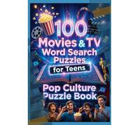 100 Movies & TV Word Search Puzzles for Teens - Pop Culture Puzzle Book: Solve 100 Exciting Puzzles Featuring Your Favorite Shows and Films (100 ... Puzzle Book Series for Kids and Adults)