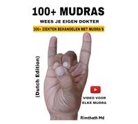 100+ MUDRAS: Dutch Edition (Holistische genezing)