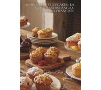 100 muffins et cupcakes : la gourmandise anglo-saxonne francisée: Moelleux, glaçages, la petite pâtisserie qui fait plaisir (SÉRIE CHOCOLAT (18 ... "Pâtisserie Chocolat Express" (8 livres))