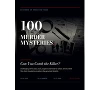 100 MURDER MYSTERIES: Can You Catch the Killer? Challenging crime cases, clues, suspects and twists for adults. One hundred files, from the plainly solvable to the genuinely fiendish.
