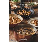 100 Mushrooms of France: The French Forest in Your Basket: Porcini, morels, chanterelles... the art of cooking woodland treasures