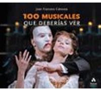 100 musicales que deberías ver: Los 111 musicales imprescindibles (LO MEJOR DE TI)