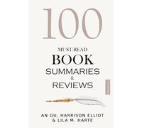 100 Must-Read Book Summaries and Review: A Guide to Timeless and Modern Classics: Combined Edition of Volumes 3 & 4 (The 100 Landmarks)