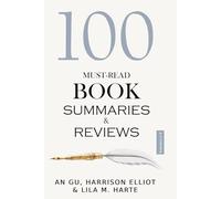 100 Must-Read Book Summaries and Review: A Guide to Timeless and Modern Classics: Combined Edition of Volumes 5 & 6 (The 100 Landmarks)