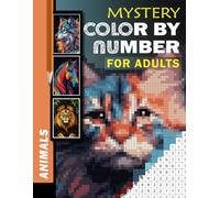 100 Mystery Mosaic Animal Color by Number: Animals Edition Hidden Animal Puzzles in Square, Circle, and Hexagon Shapes for Relaxing, Fun, and Creative Coloring