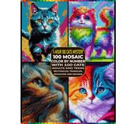 100 Mystery Mosaic Cats: Color by Number Pixel Art in 4 Unique Shapes Relaxing Coloring Book for Adults & Teens