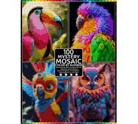 100 Mystery Mosaic Color by Number Coloring Book for Adults: Reveal Hidden Bird Pictures with Rectangles, Triangles, Hexagons & Circles Using a Master Color Palette for Relaxation and Stress Relief