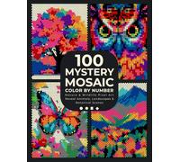 100 Mystery Mosaic Color by Number: Nature & Wildlife Pixel Art: Reveal Animals, Landscapes & Botanical Scenes Hidden in Geometric Mosaics - Circles, ... for Adults & Teens (Pixel Art Coloring Quest)