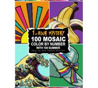 100 MYSTERY MOSAIC: Summer Mystery Mosaics with 5 Unique Shapes & a 30-Color Master Palette