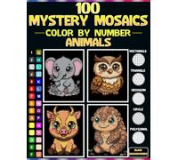 100 Mystery Mosaics Animals: Color by Number Book for Adults & Teens | Relaxing Mosaic Pixel Art with 30 Master Colors Palette