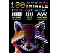 100 Mystery Mosaics: Animals: Color by Number for Adults - Large Squares, Dots & Diamonds on Black Paper (Mystery Mosaics: Large Print Series)