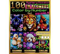 100 Mystery Mosaics Color by Number: Animals in Flowers (3-in-1): Animal Floral Mosaic Designs with Squares, Hexagons & Circles on Black Paper - Color ... Color By Number Quest - Animals Series)