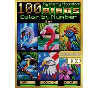 100 Mystery Mosaics Color by Number: Birds (3-in-1): Bird Mosaic Designs with Squares, Hexagons & Circles on Black Paper - Color by Number for Adults ... Mosaics Color by Number Travel Mosaic)