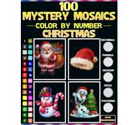 100 Mystery Mosaics Color by Number Christmas: A Mosaic Pixel Art Coloring Book for Adults and Teens with 5 Unique Grid Shapes and 30-Color Master Palette