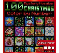 100 Mystery Mosaics Color by Number: Christmas Mandalas & Holiday Scenes (3-in-1): 100 Festive Mandalas, Animals & Holiday Pixel Designs with Squares, ... by Number For Adults: Patterns & Mandalas)