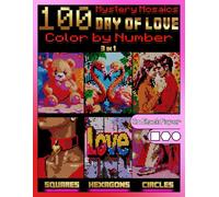 100 Mystery Mosaics Color by Number: Day of Love (3-in-1): Valentine’s Day Color by Number for Adults - Romantic Couples, Love Symbols & Floral Mosaic ... Mosaics Color by Number Celebrations)