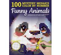 100 Mystery Mosaics Color by Number - Funny Animals: A Relaxing and Fun Activity Book for Adults and Teens - Coloring Book with Cute Animals to Reveal