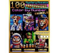 100 Mystery Mosaics Color by Number: Professional Animals (3-in-1): Animal Profession Mosaic Designs with Squares, Hexagons & Circles on Black Paper - ... Color By Number Quest - Animals Series)