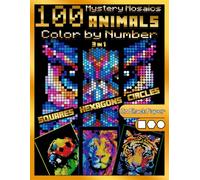 100 Mystery Mosaics Color by Number Quest 3 in 1: Animals: Mosaic Coloring Book for Adults with Squares, Hexagons and Circles, Color Quest on Black Paper (Mystery Mosaic Color By Number Quest)
