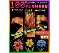 100 Mystery Mosaics Color by Number Quest 3 in 1: Flowers: Floral Pixel Art Coloring Book for Adults on Black Paper • 100 Hidden Flower Designs with Squares, Hexagons & Circles