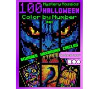 100 Mystery Mosaics Color by Number Quest 3 in 1: Halloween: Mosaic Coloring Book for Adults with Squares, Hexagons and Circles, Color Quest on Black Paper (Mystery Mosaic Color By Number Quest)