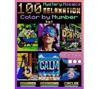 100 Mystery Mosaics Color by Number: Relaxation (3-in-1): A Mindful Mosaic Coloring Book for Stress Relief and Deep Relaxation | 100+ Designs with ... Color by Number: The Mindful Quest Series)