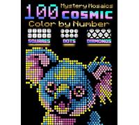 100 Mystery Mosaics: Cosmic Colors: Color by Number for Adults - Bold Squares, Dots & Diamonds on Black Paper for Relaxation (Mystery Mosaics: Large Print Series)