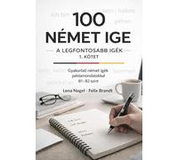 100 német ige - 1. kötet (Deutsch Sprechen B1-B2: Prüfungsvorbereitung für Ungarischsprachige)