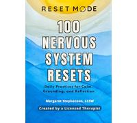 100 Nervous System Resets: A Therapist-Created Workbook for Calm, Stress Relief, and Daily Regulation (Reset Mode Nervous System Series)