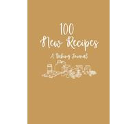 100 New Recipes: A Baking Journal