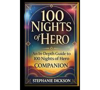 100 NIGHTS of HERO MOVIE GUIDE: An In-Depth Guide to 100 Nights of Hero, Exploring Its Storyline, Characters, and Emotional Depth