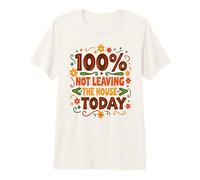 100% NO Salir DE LA CASA Hoy Ropa Divertida Hoy Hombres Y Mujeres Camiseta Premium