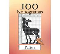 ¡100 Nonogramas Parte 1! Rompecabezas de lógica para principiantes y profesionales: Apto para niños y adultos