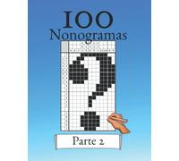 100 Nonogramas Volumen 2! Rompecabezas de lógica para principiantes y profesionales: Apto para niños y adultos