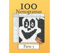100 Nonogramas Volumen 3! Rompecabezas de lógica para principiantes y profesionales: Apto para niños y adultos