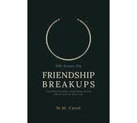 100 Notes on Friendship breakups: Friendship Breakups, Outgrowing Friends and the Ache of Quiet Loss (THE 100 NOTES SERIES)