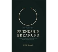 100 Notes on Friendship breakups: Friendship Breakups, Outgrowing Friends and the Ache of Quiet Loss (THE 100 NOTES SERIES)