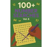 100+ Number Searches for Kids, Teens, Adults & Seniors: Vol. 6: Fun and Challenging Number Search Puzzles for All Ages and Skill Levels: 12 Number ... · Full Answer Key in the Back (Puzzle books)