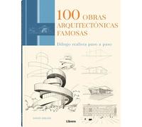 100 Obras Arquitectónicas Famosas: Dibujo realista paso a paso. (SIN COLECCION)