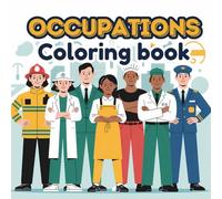 100 Occupations Coloring book: for kid and teenager and adult: Careers to Celebrate, Relax With, and Color Your Way